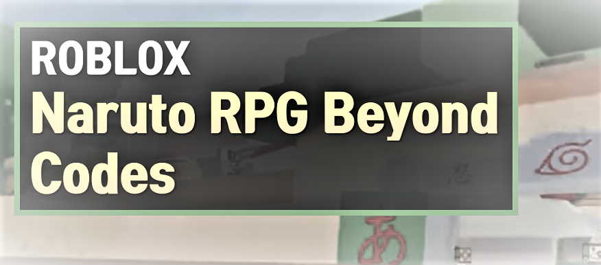 Roblox Naruto RPG Beyond Codes (October 2023)