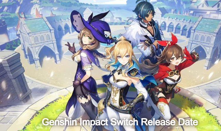 Genshin Impact Switch Release Date – When Does Genshin Impact Release On Switch, Genshin Impact How To Switch Character?