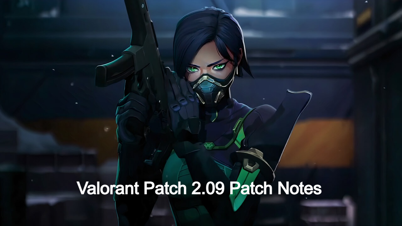 Valorant Patch 2.09 Patch Notes, Release Date, New Updates, Bug Fixes, And More!