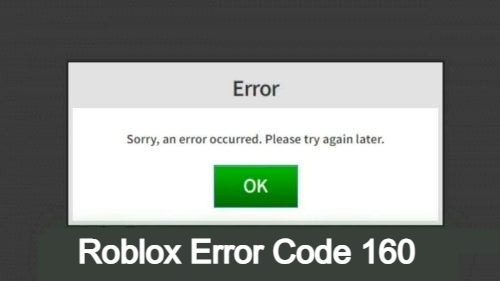 Roblox Error Code 160: Solutions and Fixes for Common Roblox Errors