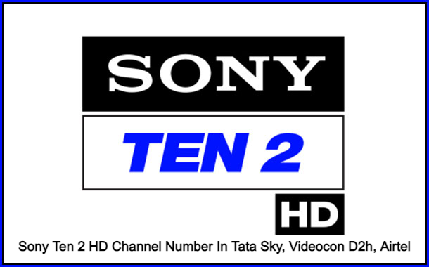 Sony Ten 2 HD Channel Number In Tata Sky, Videocon D2h, Airtel