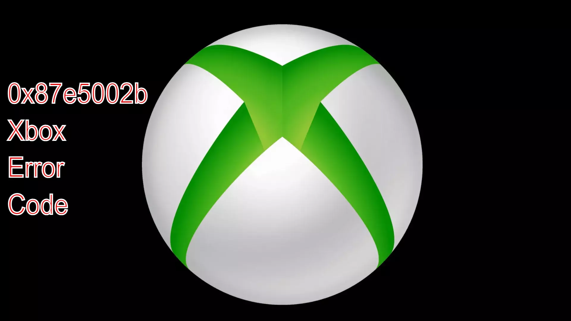 0x87e5002b Xbox Error Code: How to Fix 0x87e5002b Error Code on Xbox?