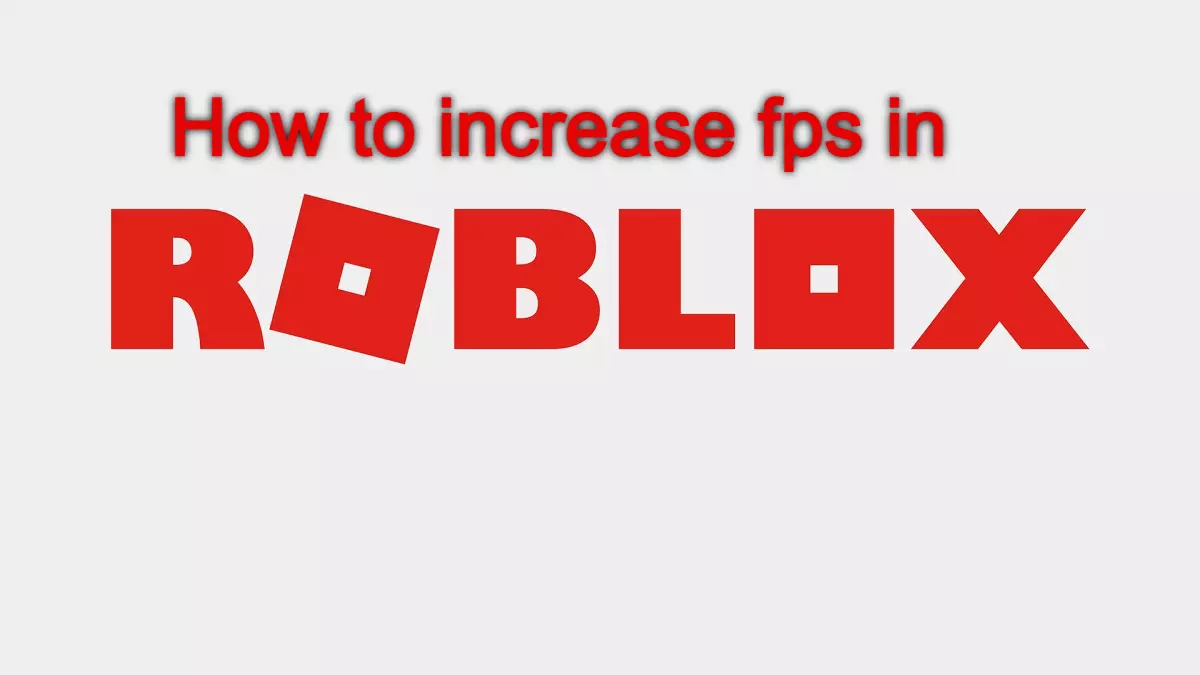 How To Increase FPS In Roblox? see Complete Guide Here