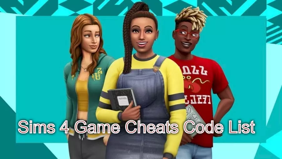 Sims 4 Game Cheats Code List: Sims 4 cheats skills, Sims 4 cheats needs, Sims 4 cheats skills and more