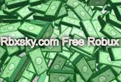 Rbxsky.com Free Robux – How to Get Rbxsky.com Free Robux?