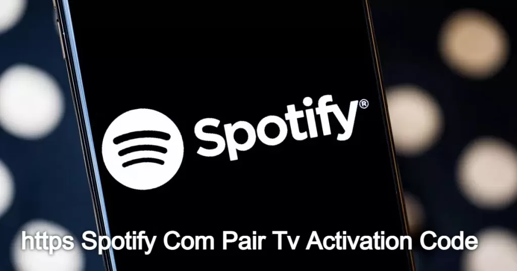 https Spotify Com Pair Tv Activation Code