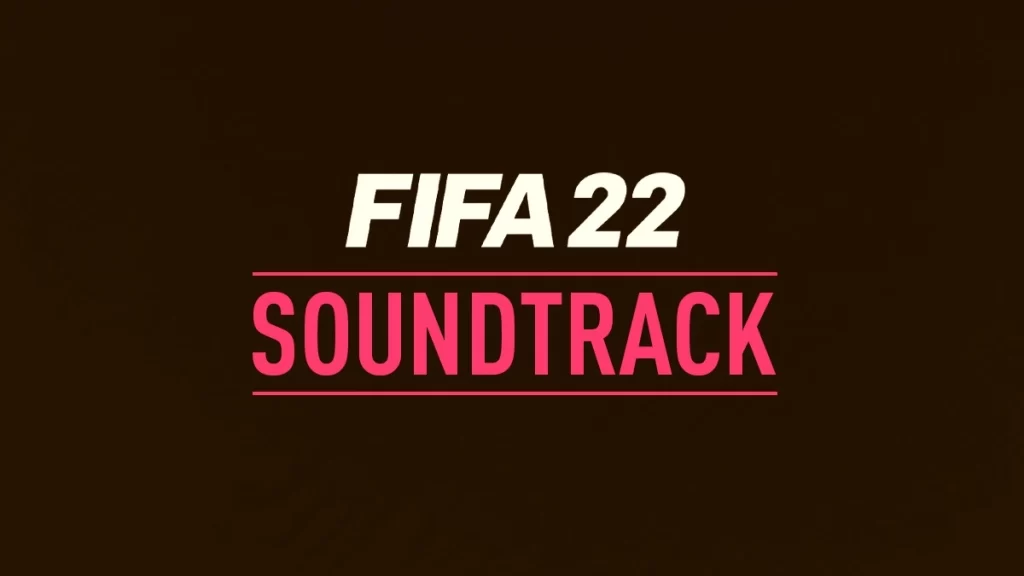 FIFA 22 Soundtrack Features Biggest Collection with 122 Tracks