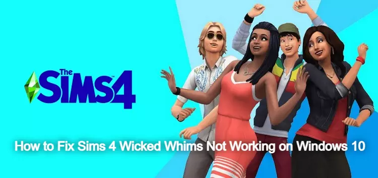 How to Fix Sims 4 Wicked Whims Not Working on Windows 10