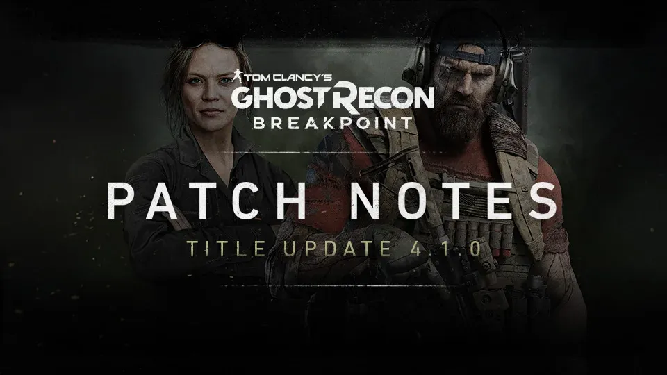 Ghost Recon Breakpoint Update 2.00 Patch Notes Title Update 4.1.0