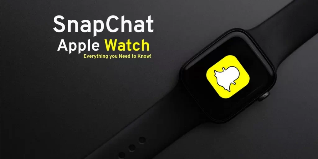 Complete Guide to Get Snapchat on Apple Watch Series 3