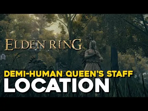 Elden Ring Demi Human Queen Staff Location