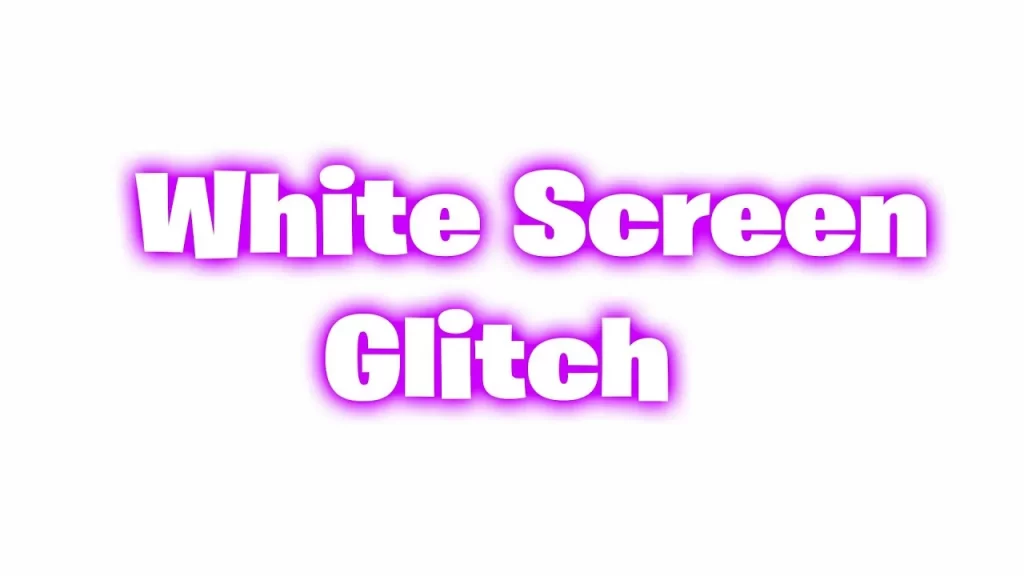 How to Fix Fortnite White Screen Glitch