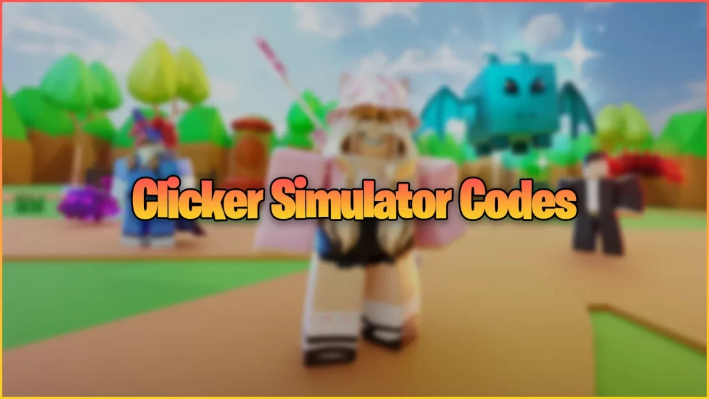 Clicker Simulator Codes Roblox May 2022