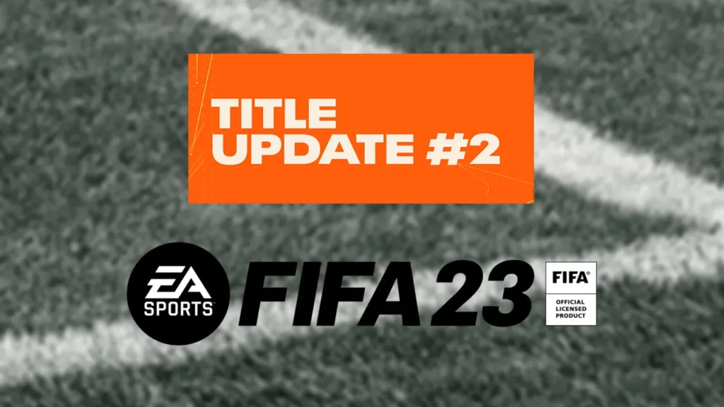 FIFA 23 Update 1.02 Patch Notes Title Update 2